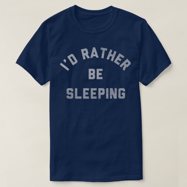 Camiseta Trendy Id Preferencialmente Dormir Com Cansaço Not (Frente do Design)