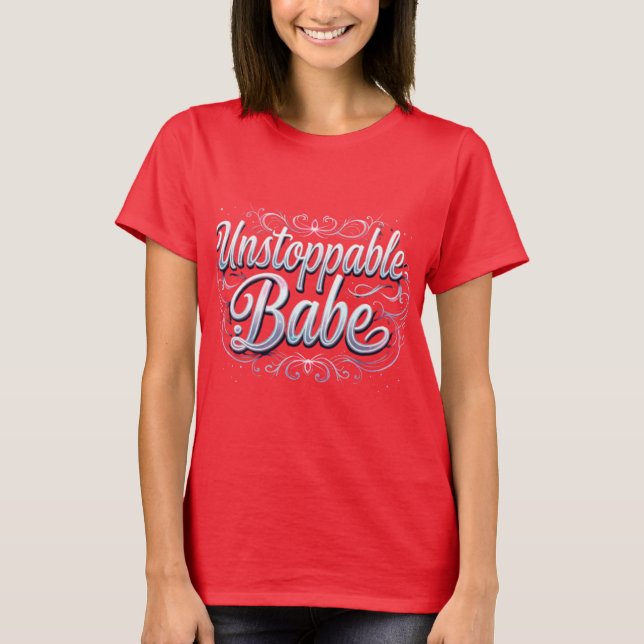 Camiseta Trendy Unstoppable Babe Impressão T-Shirt design. (Frente)