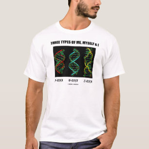 Camiseta Três tipos de mim, de eu mesmo & I (A-DNA B-DNA