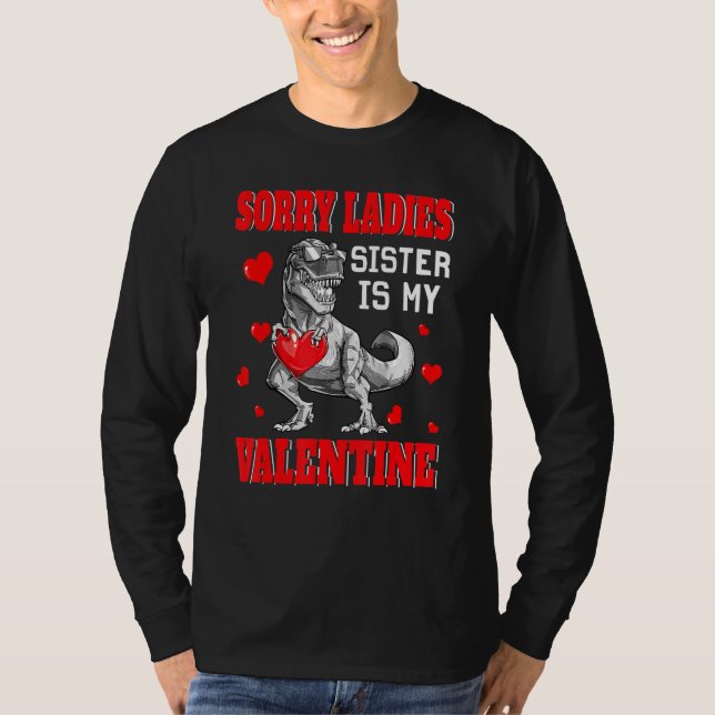 Camiseta TRex Dinosaur Hearts Sorry Ladies Sister Is My Val (Frente)