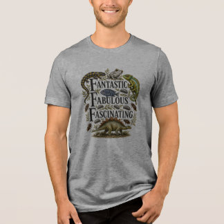 Camiseta Tri-Blend Fantástica, Fabulosa e Fascinan