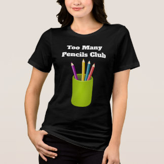 Camiseta Tri-Blend Too Many Pencils Club