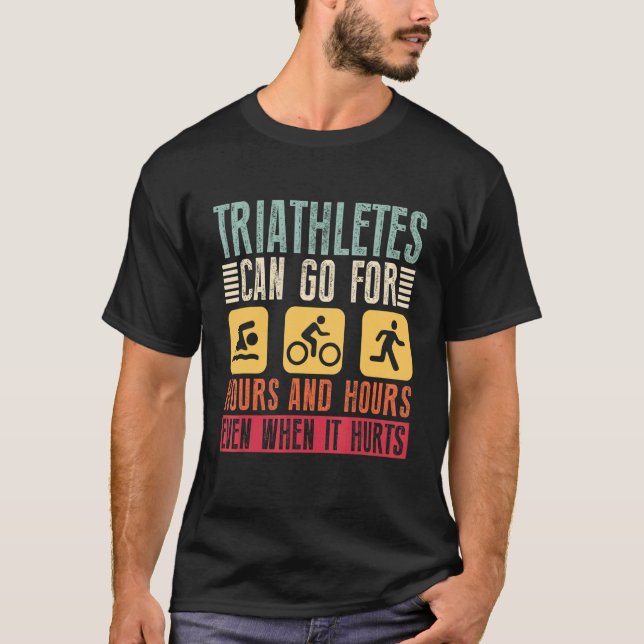 Camiseta Triathletes Can Go For Hours and Hours Triathlon (Frente)