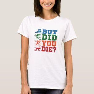 Camiseta Triathlon Engraçado Mas Você Morreu De bicicleta