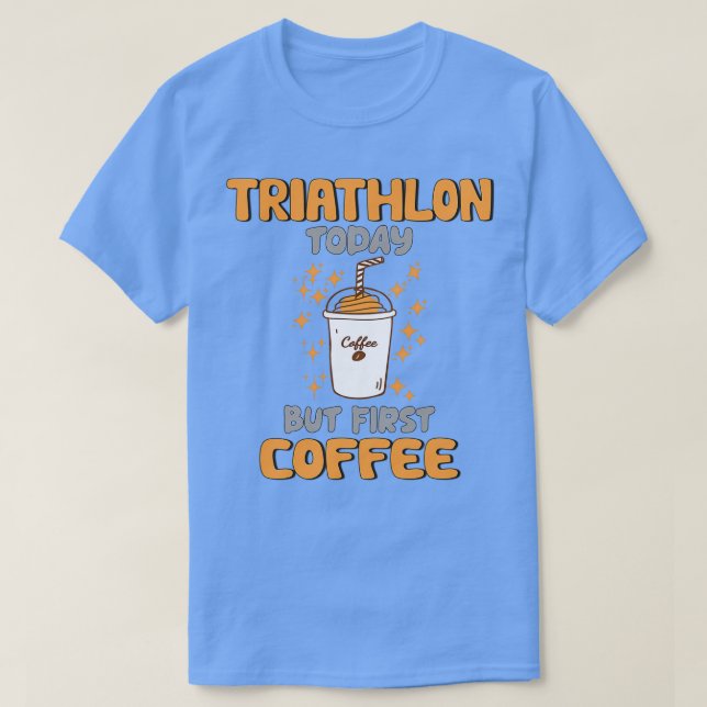 Camiseta Triathlon Hoje Mas Primeiro Café (Frente do Design)