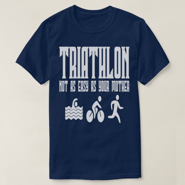 Camiseta Triathlon Não É Tão Fácil Quanto Sua Mãe (Frente do Design)