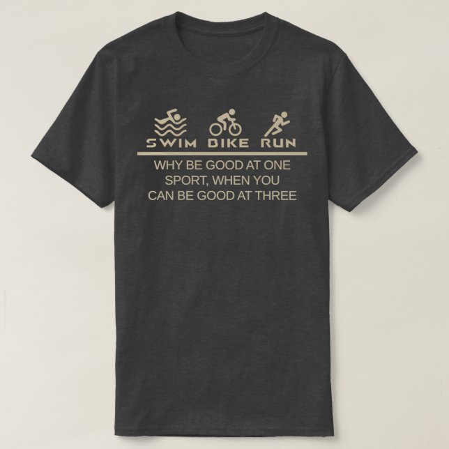Camiseta Triathlon Por Que Ser Bom Em Um Esporte Quando Voc (Frente do Design)