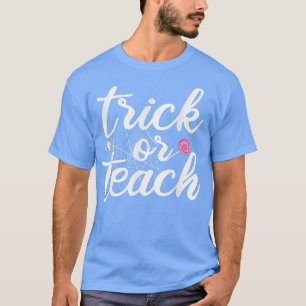 Camiseta Trick Or Teach teachers Halloween