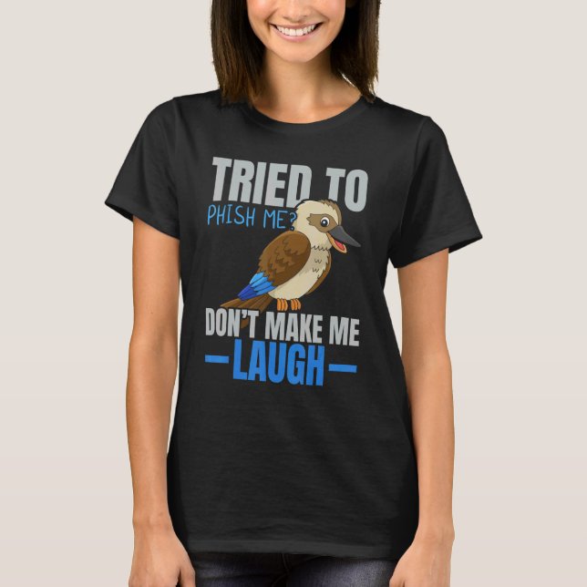 Camiseta Tried To Phish Me Don't Make Me Laugh Bird   Kooka (Frente)