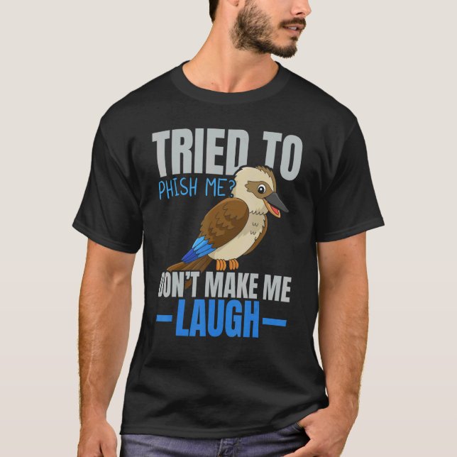 Camiseta Tried To Phish Me Don't Make Me Laugh Bird   Kooka (Frente)