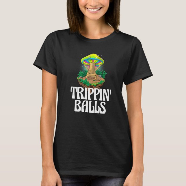 Camiseta Trippin Balls Mushroom  Women Magic Psilocybin Mus (Frente)