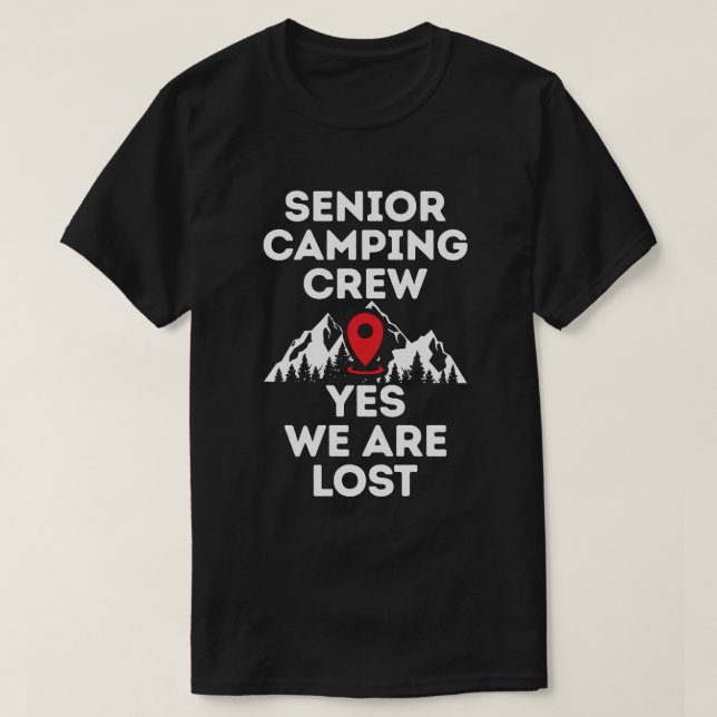 Camiseta Tripulação de acampamento de mais velho que está p (Frente do Design)