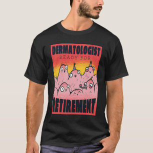 Camiseta Trocadilho Dermatologista de Festa Aposentada