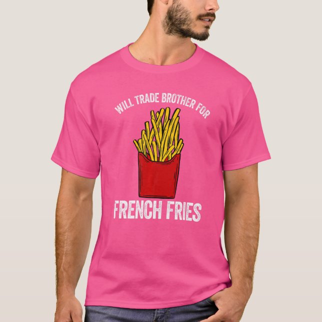 Camiseta Trocará irmão por batatas fritas fritas french fri (Frente)