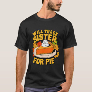 Camiseta Trocarei Irmã Por Torta Piada Família Outono Ação 