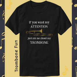 Camiseta Trombone Divertido Se Você Quer Minha Atenção T-Sh