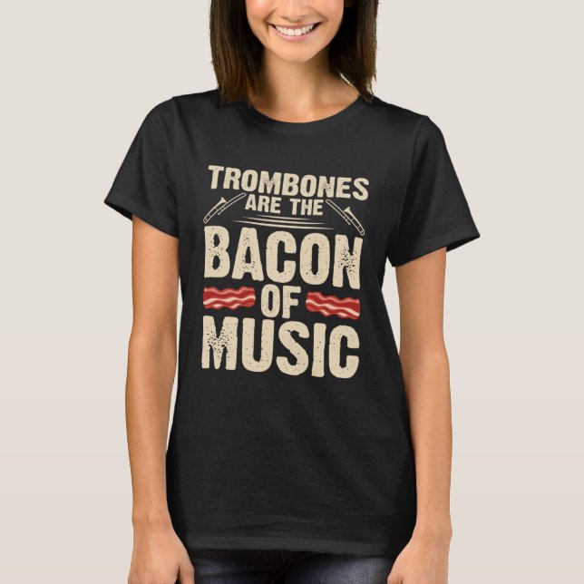 Camiseta Trombones Bacon Of Music Musician Player Music Pla (Frente)