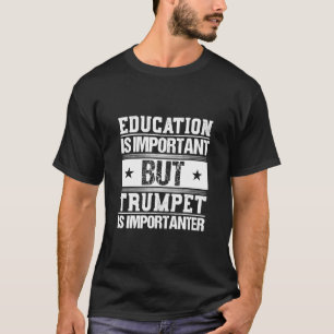 Camiseta Trompete - A Educação É Importante Mas A Trompete