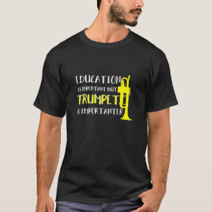 Camiseta Trompete - A Educação É Importante Mas O Trompete 