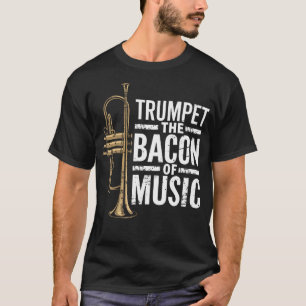 Camiseta Trompete O Bacon Da Música Trompetista De Jazz Tro