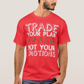 Camiseta Troque seu plano e não seu negociador de emoções