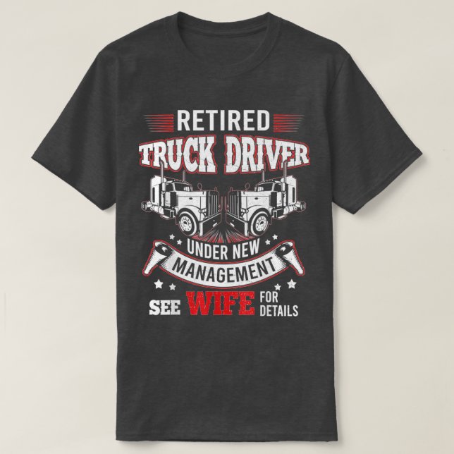 Camiseta Truck Driver Retired Trucker Under New Management  (Frente do Design)