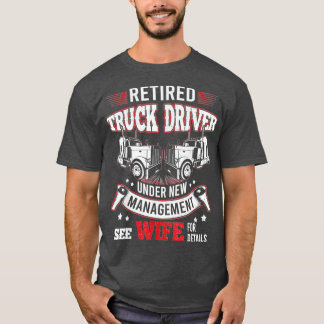 Camiseta Truck Driver Retired Trucker Under New Management