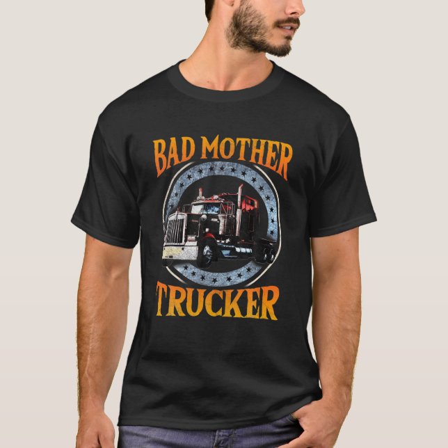 Camiseta Trucker Gifts Tractor Trailer Truck 18 Wheeler Bad (Frente)