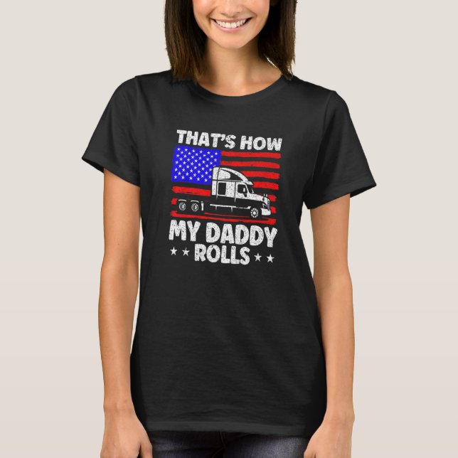 Camiseta Trucker Truck Driver American Flag My Daddy Rolls  (Frente)
