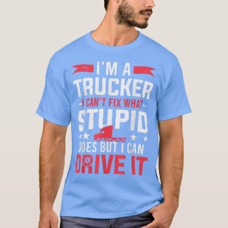 Camiseta Trucking I'm A Trucker I Can Drive It Truck Driver