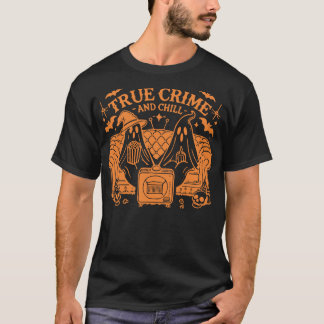 Camiseta True Crime And Chill Scary Halloween Movie Holiday