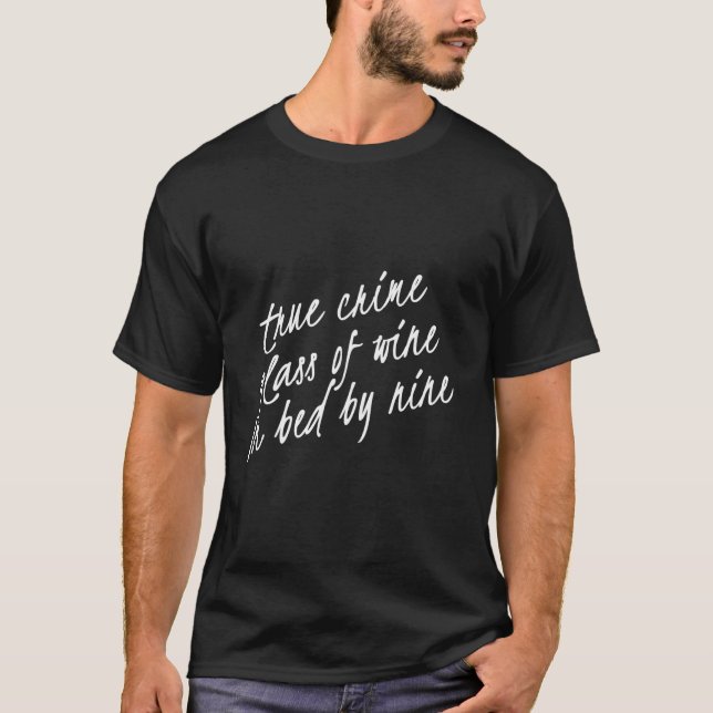 Camiseta True Crime Glass Of Wine In Bed By Nine (Frente)