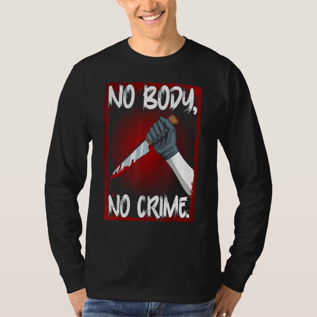 Camiseta True Crime Junkie Merch Serial Killer Meme No Body (Frente)