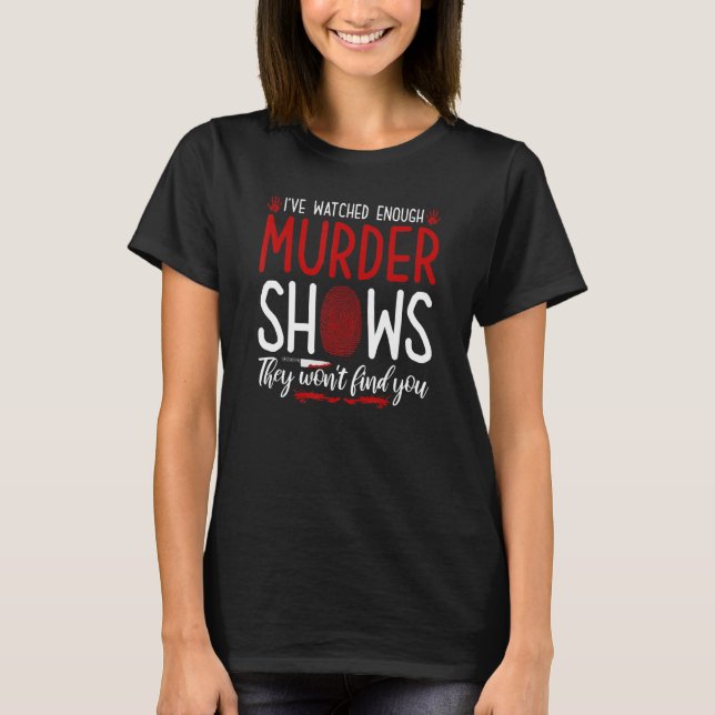 Camiseta True Crime Murder Show Quote,They Wont Find You, M (Frente)