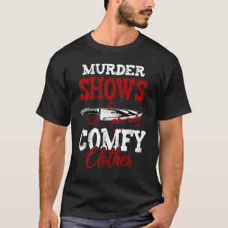 Camiseta True Crime Saying Murder Shows and Comfy Clothes