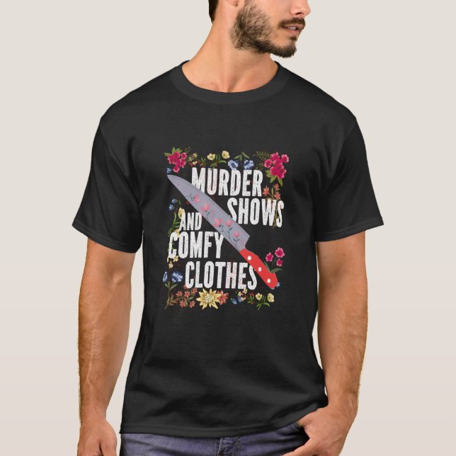Camiseta True Crime Show  Murder Shows And Comfy Clothes (Frente)