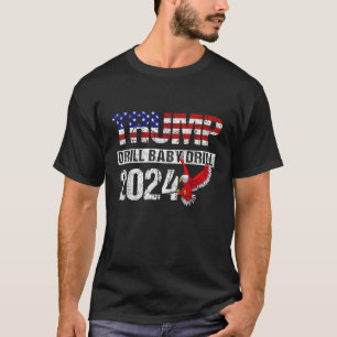 Camiseta Trump 2024 Drill Baby Drill American Eagle Pro Tru