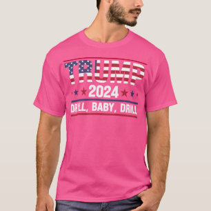 Camiseta Trump 2024 Drill Baby Drill Funny Quote Trump 2024