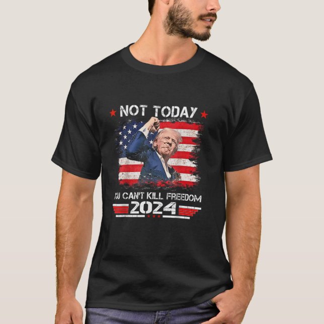 Camiseta Trump 2024 Não é hoje que você pode Matar a liberd (Frente)