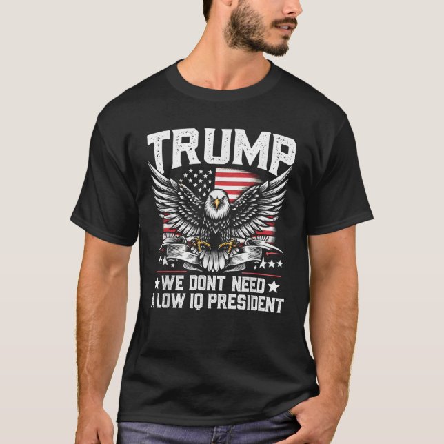 Camiseta Trump 2024 Não precisamos de um presidente baixo d (Frente)