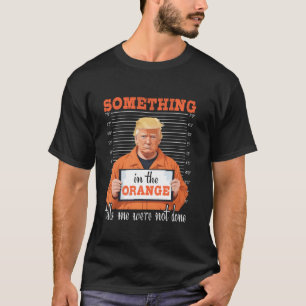 Camiseta Trump algo no Orange Vote Felon