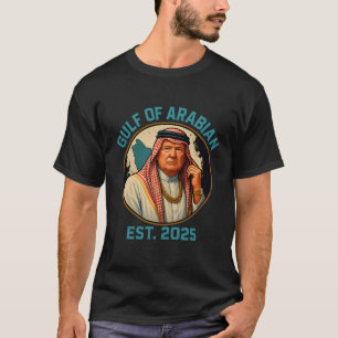 Camiseta Trump Arabian Golfo 2025 Funny Trump Golfo Da Aráb