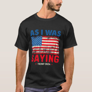 Camiseta Trump Como Eu Estava Dizendo Trump Seu Discurso Tr