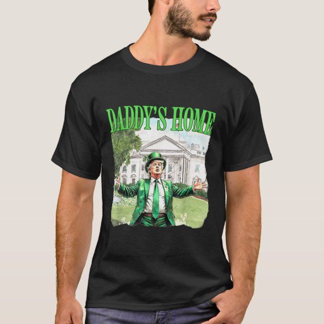 Camiseta Trump Daddys Home White House Dia de São Patrício  (Frente)