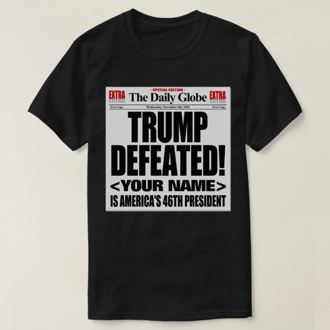 Camiseta Trump Derrotou o Jornal Falso 2020 - Adicione seu  (Frente do Design)