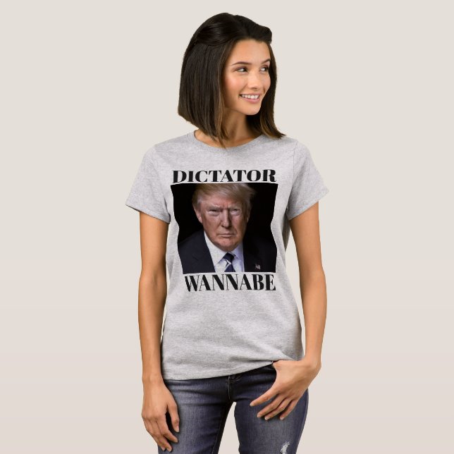Camiseta Trump DICTATOR WANNABE T-Shirt (Frente Completa)