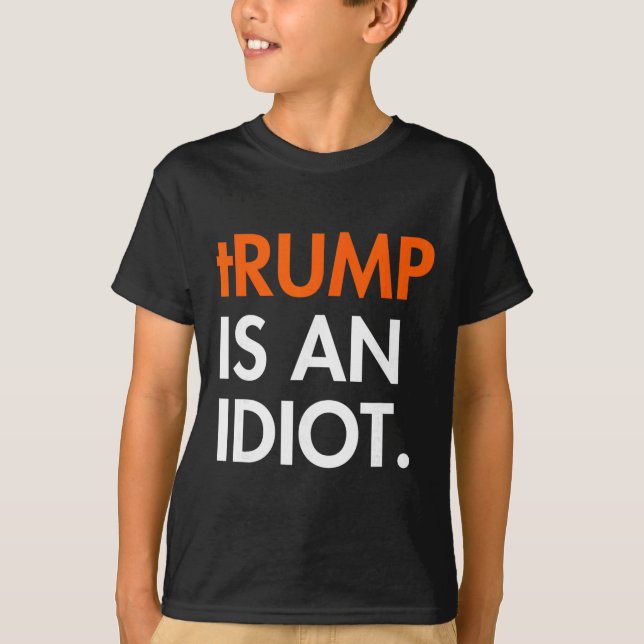 Camiseta Trump É Um Idiota  (Frente)