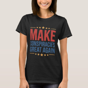 Camiseta Trump Faz Conspirações Grandes Novamente 1