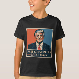 Camiseta Trump Faz Conspirações Grandes Novamente 3