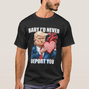 Camiseta Trump Humor Baby Eu Nunca Te Deportaria Engraçado